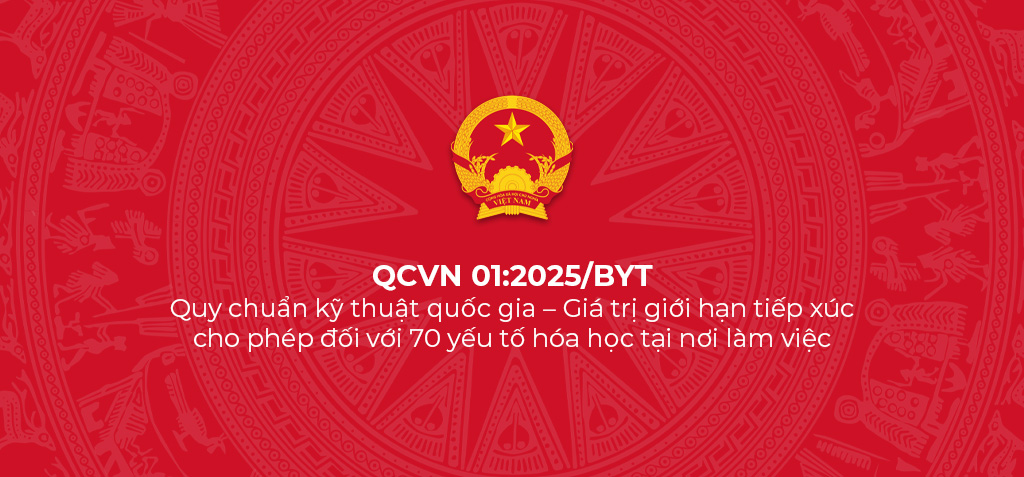 QCVN 01:2025/BYT - Quy chuẩn kỹ thuật quốc gia - Giá trị giới hạn tiếp xúc cho phép đối với 70 yếu tố hóa học tại nơi làm việc 1 QCVN 01 2025 BYT – Quy chuan ky thuat quoc gia – Gia tri gioi han tiep xuc cho phep doi voi 70 yeu to hoa hoc tai noi lam viec