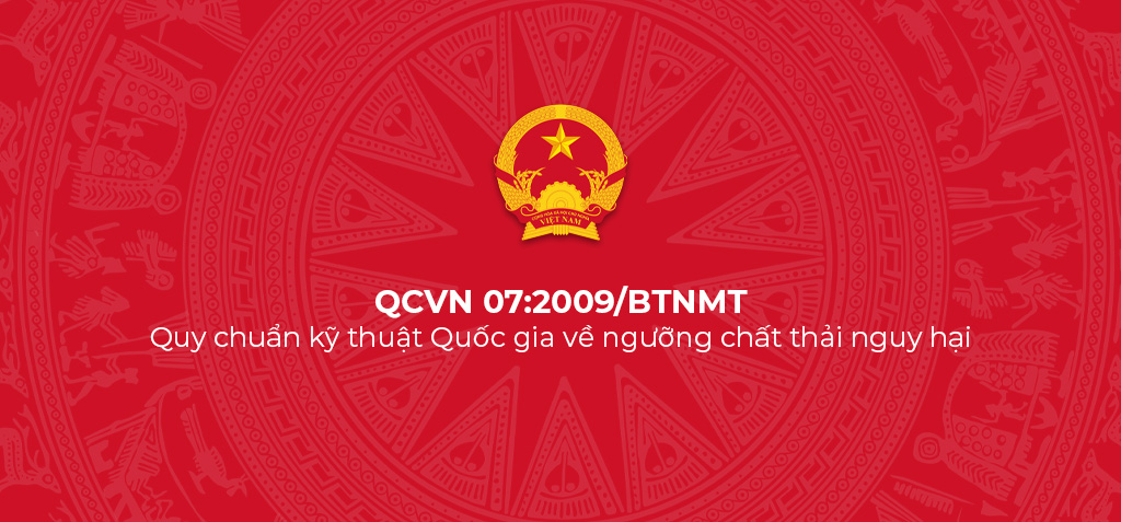 QCVN 07:2009/BTNMT - Quy chuẩn kỹ thuật Quốc gia về ngưỡng chất thải nguy hại 1 QCVN 07 2009 BTNMT Quy chuan ky thuat Quoc gia ve nguong chat thai nguy hai