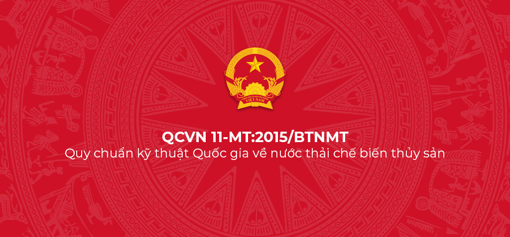 QCVN 11-MT:2015/BTNMT - Quy chuẩn kỹ thuật Quốc gia về nước thải chế biến thủy sản 1 QCVN 11 MT 2015 BTNMT Quy chuan ky thuat Quoc gia ve nuoc thai che bien thuy san