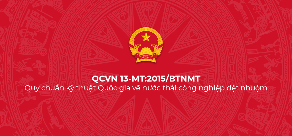 QCVN 13-MT:2015/BTNMT - Quy chuẩn kỹ thuật Quốc gia về nước thải công nghiệp dệt nhuộm 1 QCVN 13 MT 2015 BTNMT Quy chuan ky thuat Quoc gia ve nuoc thai cong nghiep det nhuom