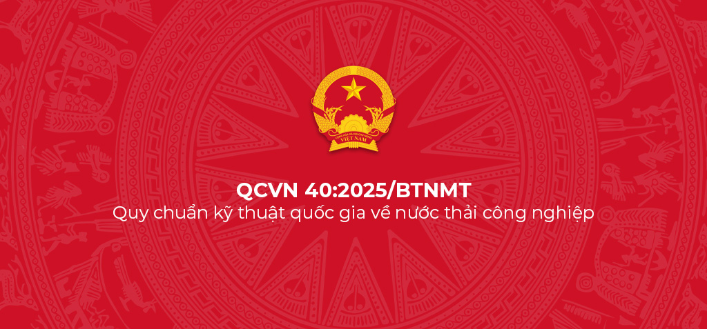 QCVN 40:2025/BTNMT - Quy chuẩn kỹ thuật quốc gia về nước thải công nghiệp 1 QCVN 40 2025 BTNMT – Quy chuan ky thuat quoc gia ve nuoc thai cong nghiep