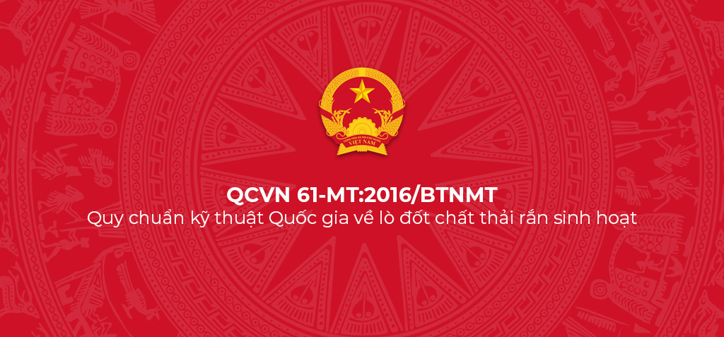 QCVN 61-MT:2016/BTNMT - Quy chuẩn kỹ thuật Quốc gia về lò đốt chất thải rắn sinh hoạt 1 QCVN 61 MT 2016 BTNMT Quy chuan ky thuat Quoc gia ve lo dot chat thai ran sinh hoat