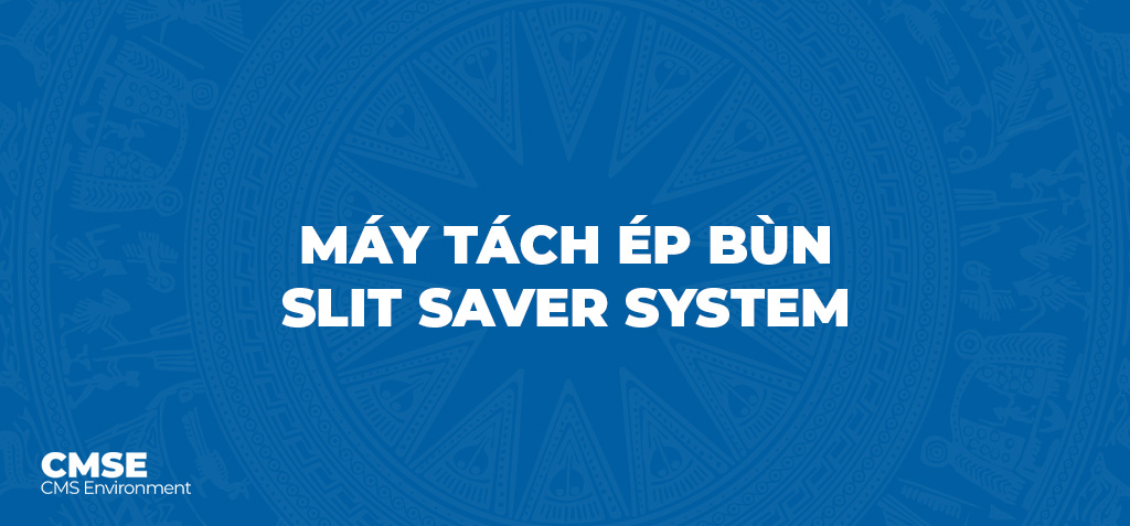 May tach ep bun he thong Slit Saver